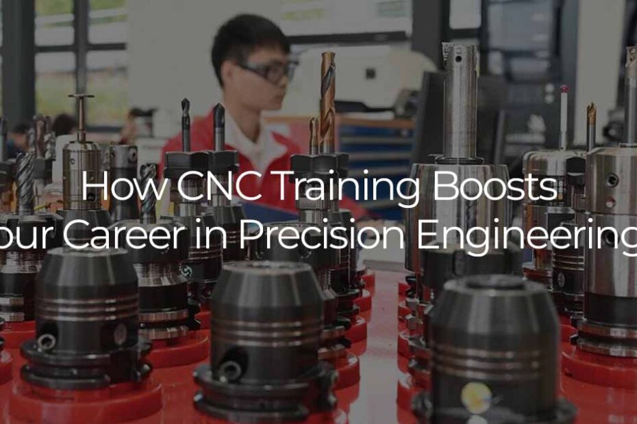 How CNC Training Boosts Your Career in Precision Engineering?